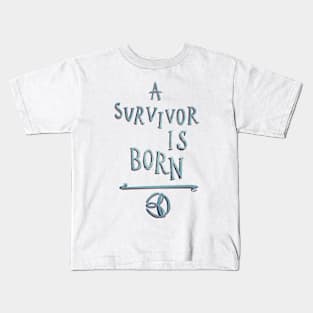 A Survivor Is Born Kids T-Shirt